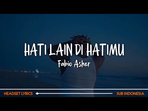 Fabio Asher - Hati Lain Di Hatimu (Lirik Lagu Indonesia)