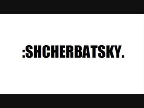 Shcherbatsky - Guttermouth
