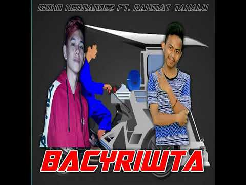BACYRIWTA (RAHMAT TAHALU FEAT RIDHO HERNANDEZ)