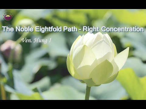 Ven  Hung I：The Noble Eightfold Path  -  Right Concentration