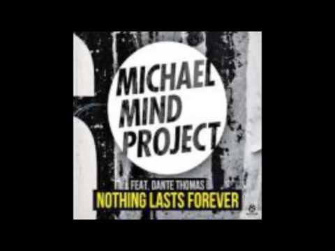 Michael Mind Project feat. Dante Thomas - Nothing Lasts Forever