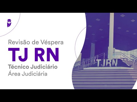 Revisão de Véspera TJ RN – Técnico Judiciário – Área Judiciária