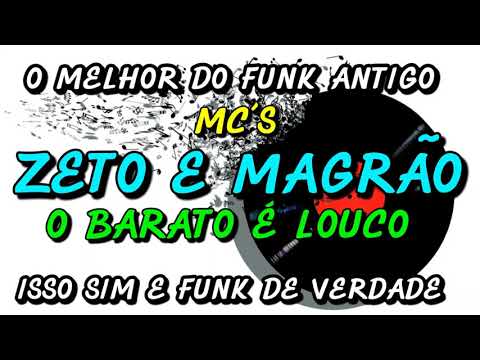 FUNK ANTIGO : MC´S ZETO E MAGRÃO - O BARATO É LOUCO