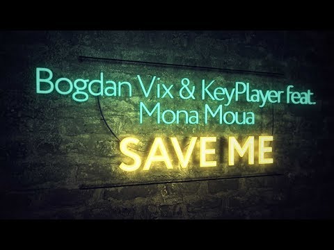 Bogdan Vix & KeyPlayer feat. Mona Moua - Save Me (Extended Mix)