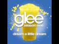 Glee - Dream A Little Dream [LYRICS] 