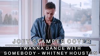 I Wanna Dance With Somebody by Whitney Houston | Joey Stamper Cover