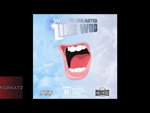 Smoove Unlimited - Like Woo [Prod. By Hollywood, ArjayOnTheBeat] [New 2017]