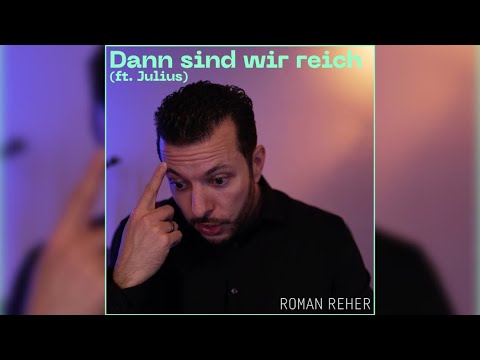 Roman Reher - Dann sind wir reich (ft. Julius)