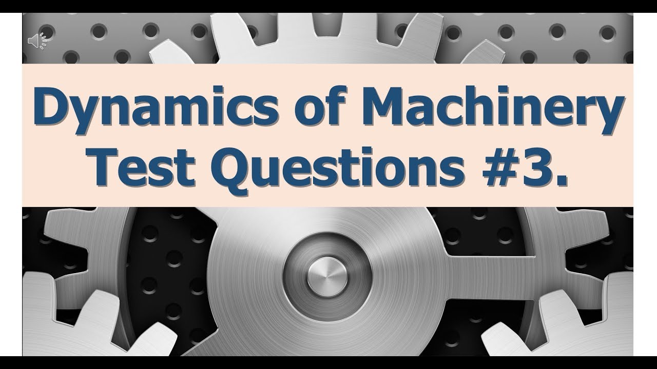 Dynamics of Machinery Test Questions #3 pptx