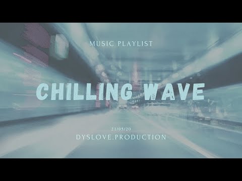 CHILLING WAVE ~ [wave, chill, downtempo, relax] | dyslove.produciton