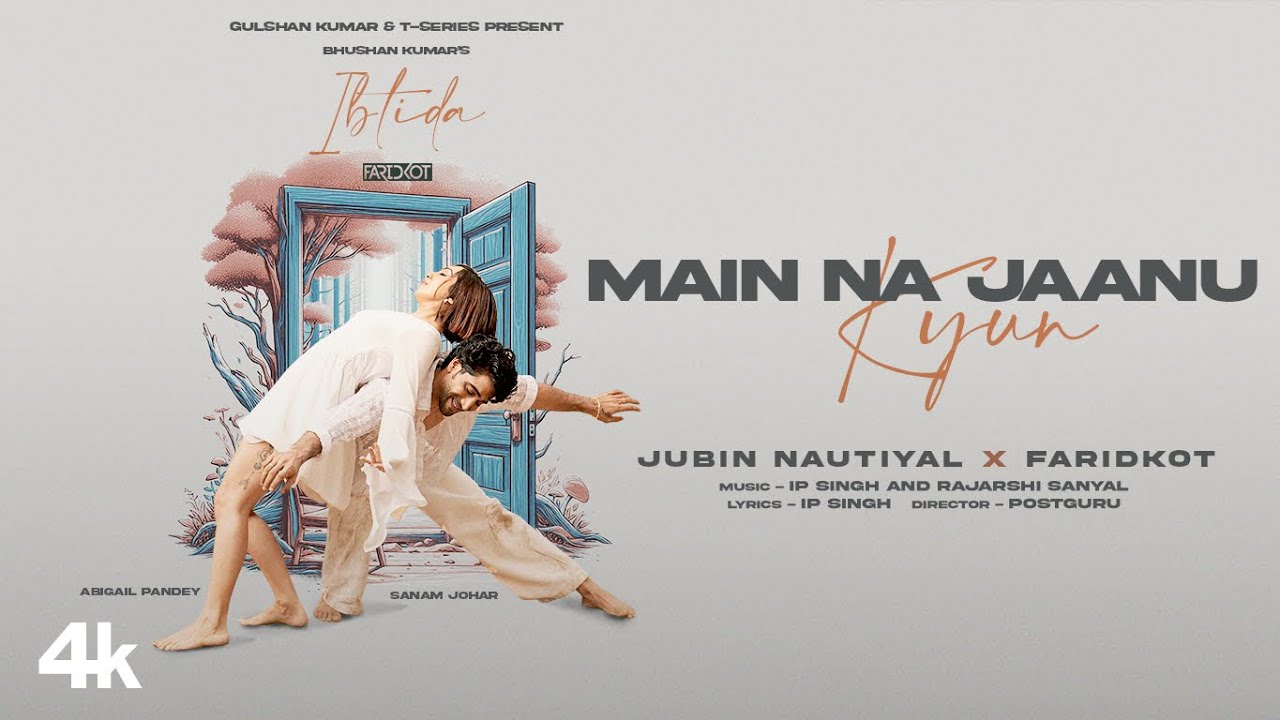 Main Na Jaanu Kyun Lyrics | Ibtida | Jubin Nautiyal