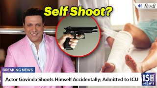 Actor Govinda Shoots Himself Accidentally; Admitted to ICU