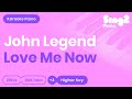 John Legend - Love Me Now (Higher Key) Piano Karaoke