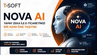 T-Soft Nova AI Nedir? E-Ticarette Yapay Zeka Dönemi