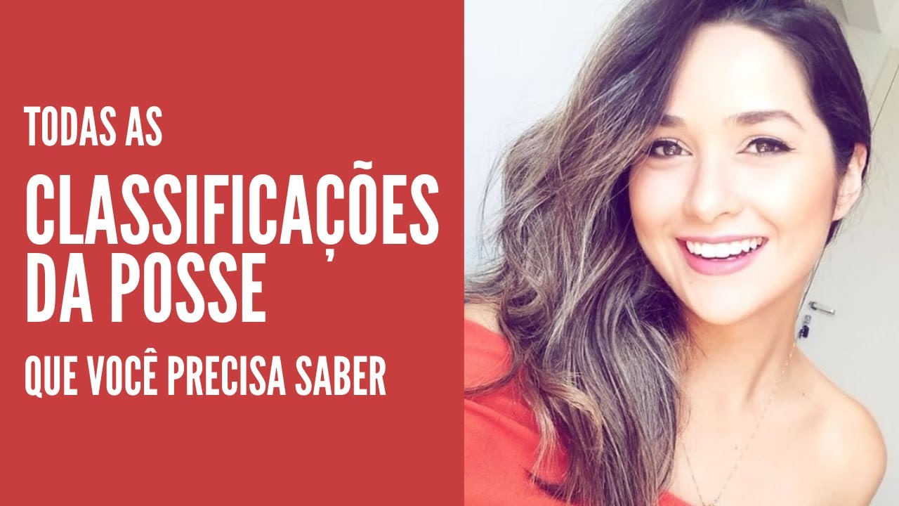 TODAS AS CLASSIFICAÇÕES DE POSSE | DIREITO TOTAL