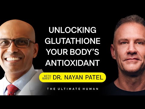 Dr. Nayan Patel: Unlocking Glutathione Your Body’s Super Antioxidant | TUH #057