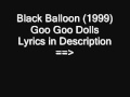 Goo Goo Dolls- Black Balloon w/ Lyrics (1999 ...