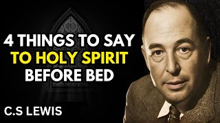 Say These 4 Things to the Holy Spirit Before You Sleep | C.S Lewis Sermon