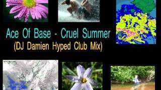 Ace Of Base - Cruel Summer (DJ Damien Hyped Club Mix)