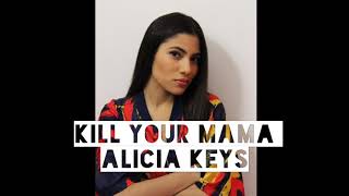 KILL YOUR MAMA // Alicia Keys cover