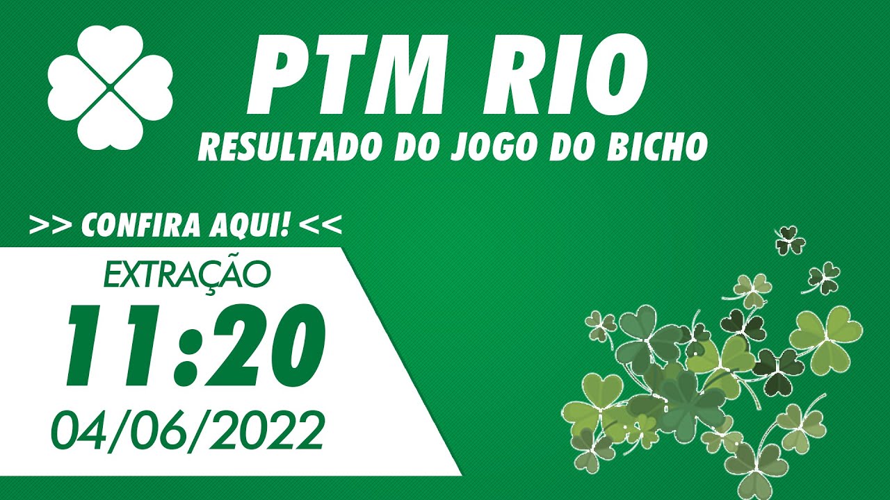 ?? Resultado do Jogo do Bicho de Hoje 11:20  PTM Rio 04/06/2022