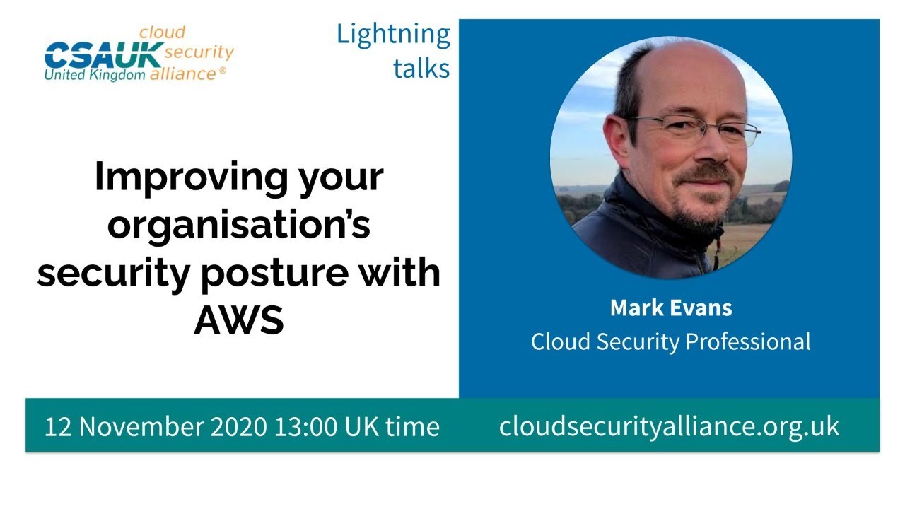 CSA UK Chapter - Improving your organisation’s security posture with AWS
