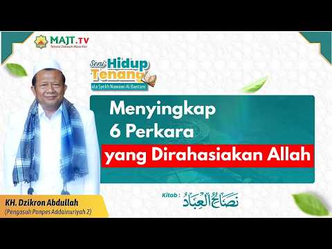 Menyingkap 6 Perkara yang dirahasiakan Allah - Drs. KH. Dzikron Abdulloh | Seni Hidup Tenang Eps 12