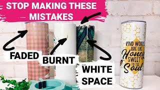 Mistakes You're Making When Sublimating Tumblers and How to Fix Them