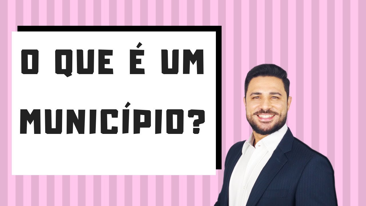 O QUE É UM MUNICÍPIO? #01
