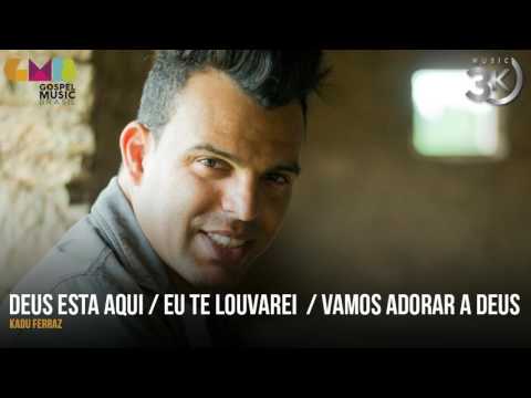 Kadu Ferraz - Deus Esta Aqui - Eu Te Louvarei  - Vamos Adorar a Deus | 3K Music