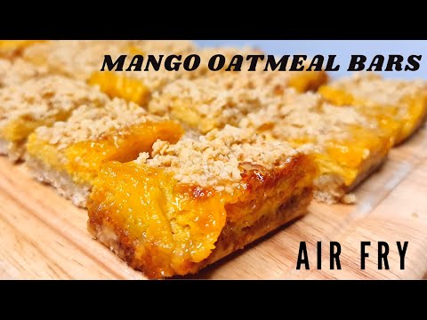 AIR FRYER RECIPE: AIR FRY MANGO OATMEAL BARS / HOW TO MAKE MANGO OATMEAL BARS / AIR FRYER DESSERT