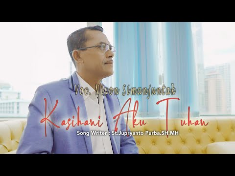 Nixon Simanjuntak || Kasihani Aku Tuhan || Lagu Rohani ( Official  Musik Video )