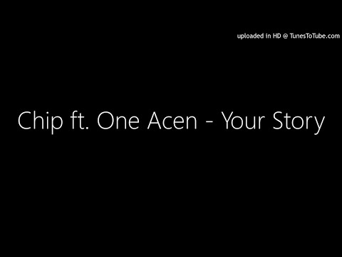 Chip ft. One Acen - Your Story