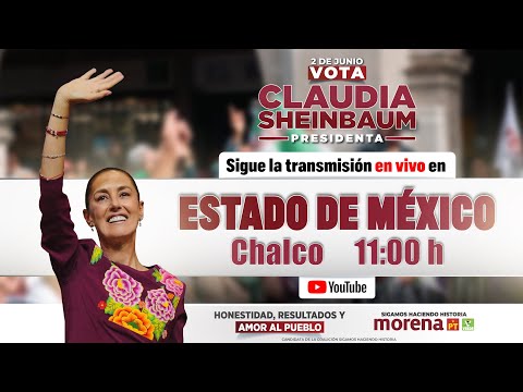 Claudia Sheinbaum En Vivo Mitin en Chalco, Estado de México