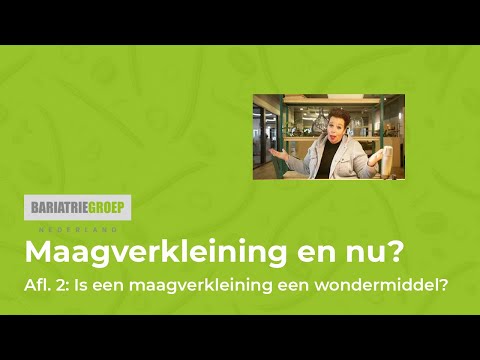 Maagverkleining en nu? - De voorlichtingsserie Afl. #2 - Is een maagverkleining een wondermiddel?