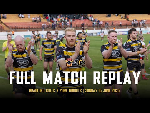 FULL MATCH REPLAY | BRADFORD BULLS 18 - 20 YORK KNIGHTS | Betfred Championship Round 13