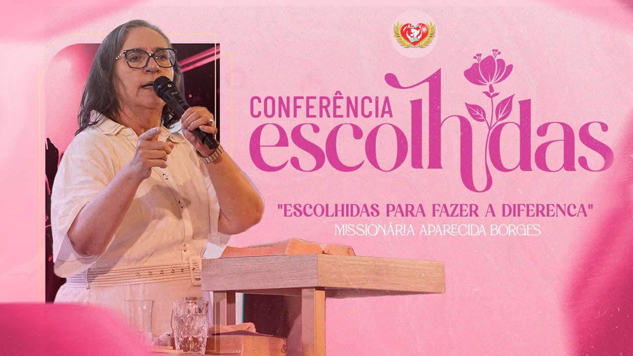 Conferência Escolhidas 2024 || Missionária Aparecida Borges ||  Escolhidas para fazer a diferença ||
