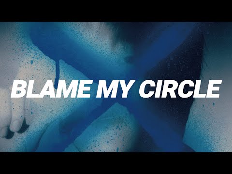Video thumbnail for BLAME MY CIRCLE