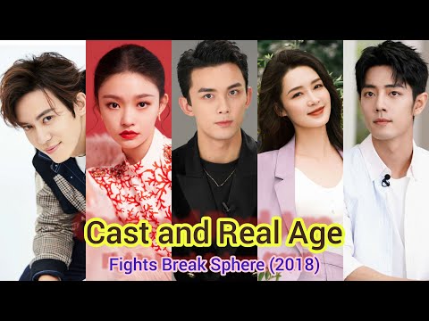 Fights Break Sphere (Cast and Real Age) Wu Lei Lin Yun Chen Chu He Xiao Zhan Li Qin Wu Jia Cheng