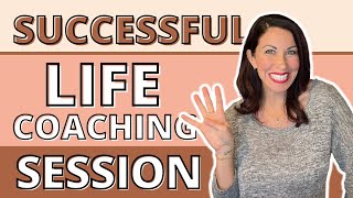 LIFE CHANGING RESULTS! 4 Basic Steps of a Successful Life Coaching Session