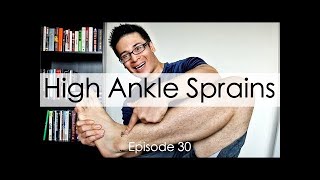 Treatment of High Ankle Sprains | Episode 30