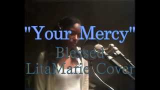 "Your Mercy" - Blessed - LitaMarie Cover