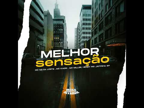 Mcs Ng da leste, Kadri, Miller, Henry, Jotinha Sp, (Prood Dj Khalifa original)  Melhor sensação
