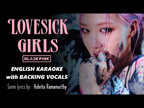 LOVESICK GIRLS - BLACKPINK - ENGLISH KARAOKE