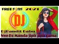 Nwe Ho Munda DJ Song Jipr Jipir Gama Dj Pandit Babu Hatnatodang