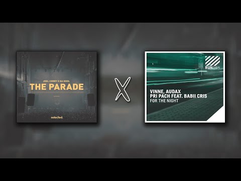 Joel Corry, Da Hool vs VINNE, Audax, Pri Pach ft Babii Cris - For The Parade (Kygo Mashup)