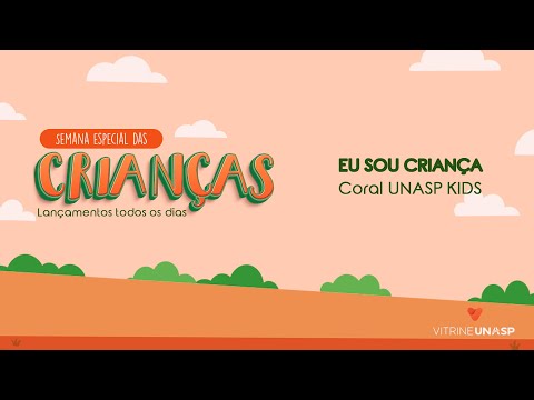 Coral UNASP Kids | Eu Sou Criança  | Vitrine UNASP