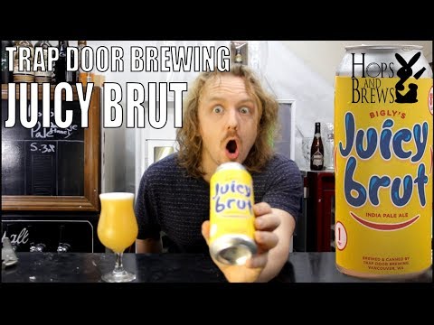 The Taste Is Gonna Move You!: Trap Door - JUICY BRUT IPA