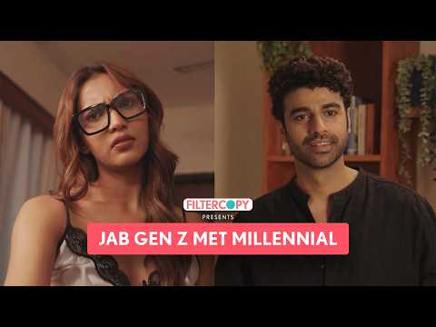 FilterCopy | GEN Z GF MILLENNIAL BF | Ft. Rohan Khurana, Naqiyah Haji