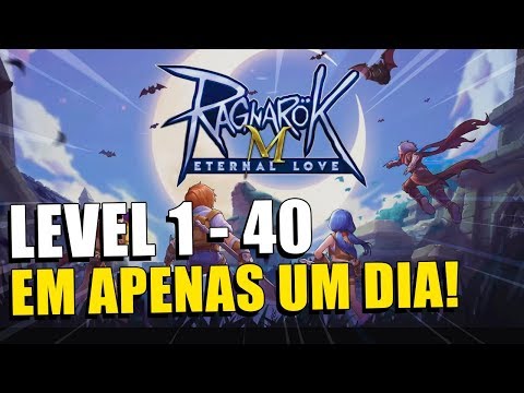Level 1-40 Em Apenas UM DIA | Ragnarok M: Eternal Love